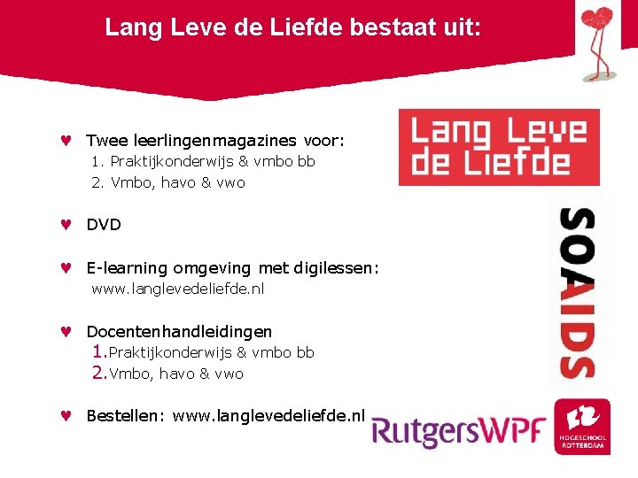 Lang Leve de Liefde bestaat uit: Twee leerlingenmagazines voor: 1. Praktijkonderwijs & vmbo bb