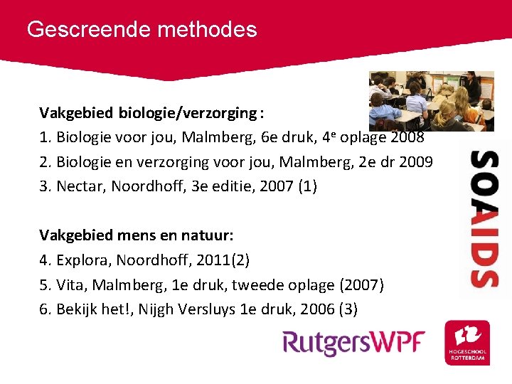Gescreende methodes Vakgebied biologie/verzorging : 1. Biologie voor jou, Malmberg, 6 e druk, 4