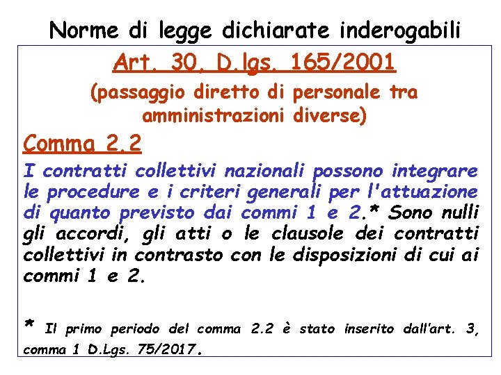 Norme di legge dichiarate inderogabili Art. 30, D. lgs. 165/2001 (passaggio diretto di personale