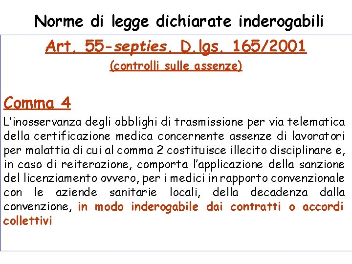 Norme di legge dichiarate inderogabili Art. 55 -septies, D. lgs. 165/2001 (controlli sulle assenze)
