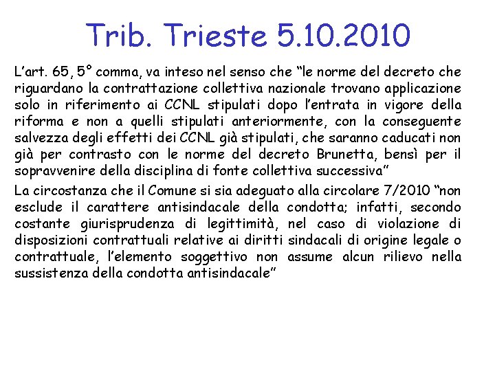 Trib. Trieste 5. 10. 2010 L’art. 65, 5° comma, va inteso nel senso che