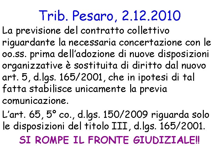 Trib. Pesaro, 2. 12. 2010 La previsione del contratto collettivo riguardante la necessaria concertazione