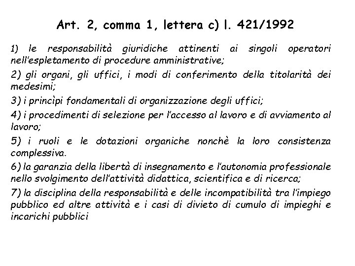 Art. 2, comma 1, lettera c) l. 421/1992 le responsabilità giuridiche attinenti ai singoli