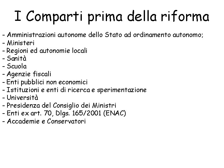 I Comparti prima della riforma - Amministrazioni autonome dello Stato ad ordinamento autonomo; -