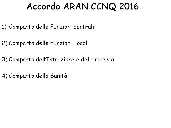 Accordo ARAN CCNQ 2016 1) Comparto delle Funzioni centrali 2) Comparto delle Funzioni locali