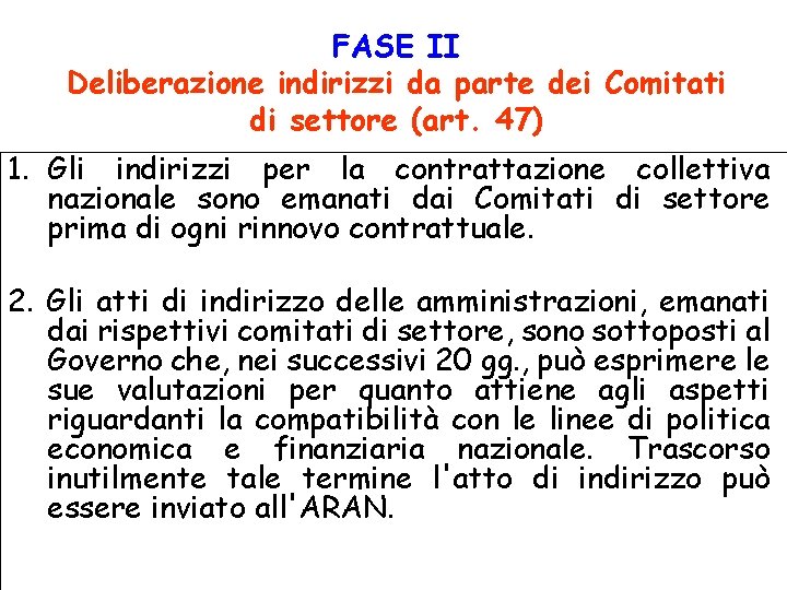 FASE II Deliberazione indirizzi da parte dei Comitati di settore (art. 47) 1. Gli