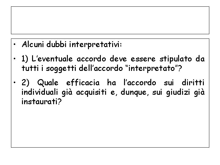  • Alcuni dubbi interpretativi: • 1) L’eventuale accordo deve essere stipulato da tutti