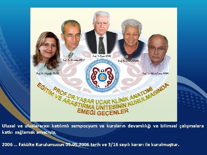 Ulusal ve uluslararası katılımlı sempozyum ve kursların devamlılığı ve bilimsel çalışmalara katkı sağlamak amacıyla,