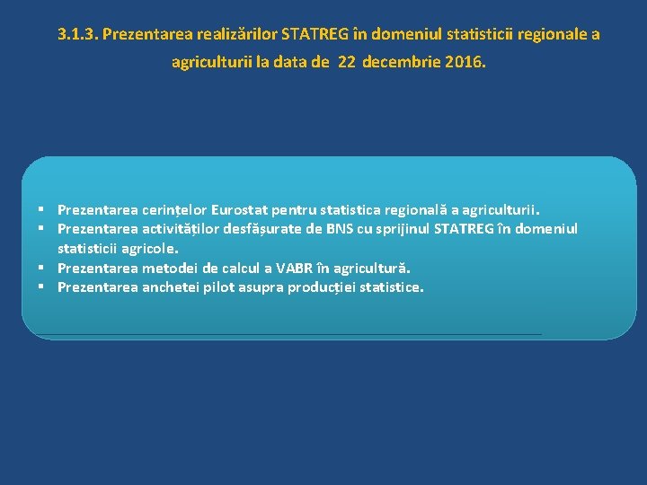3. 1. 3. Prezentarea realizărilor STATREG în domeniul statisticii regionale a agriculturii la data