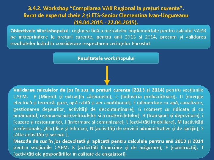 3. 4. 2. Workshop “Compilarea VAB Regional la prețuri curente”. livrat de expertul cheie