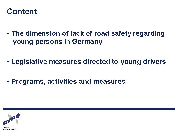 Content • The dimension of lack of road safety regarding young persons in Germany