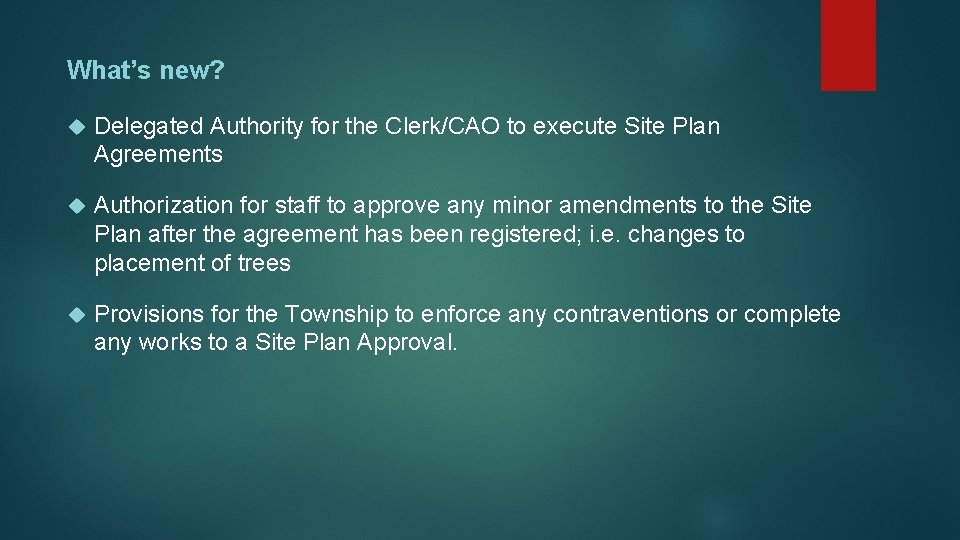 What’s new? Delegated Authority for the Clerk/CAO to execute Site Plan Agreements Authorization for