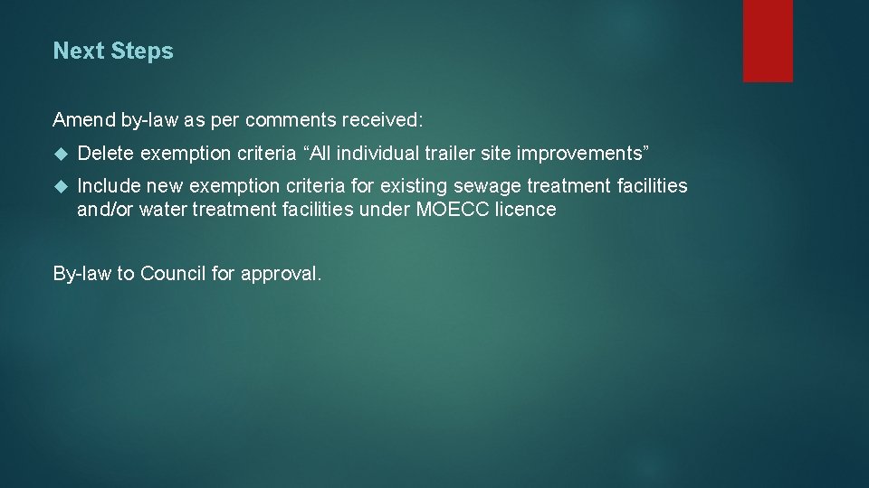 Next Steps Amend by-law as per comments received: Delete exemption criteria “All individual trailer