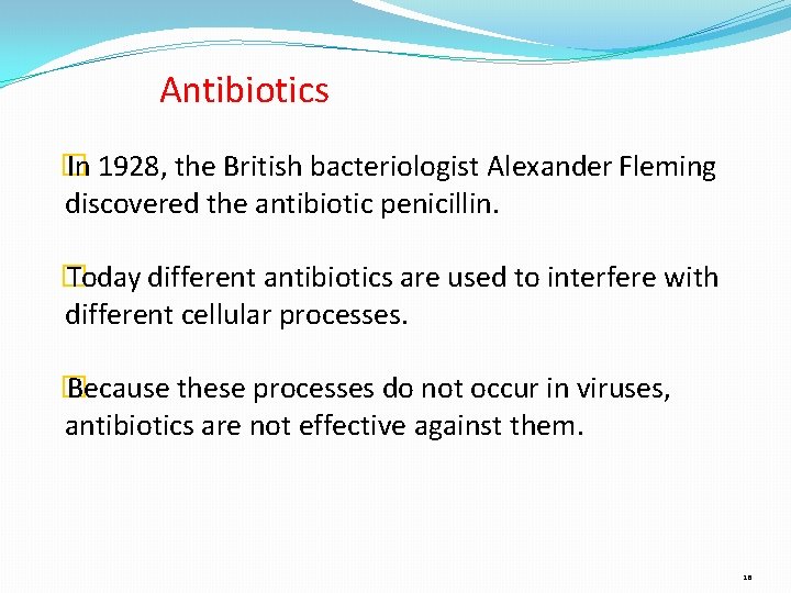 Antibiotics � In 1928, the British bacteriologist Alexander Fleming discovered the antibiotic penicillin. �