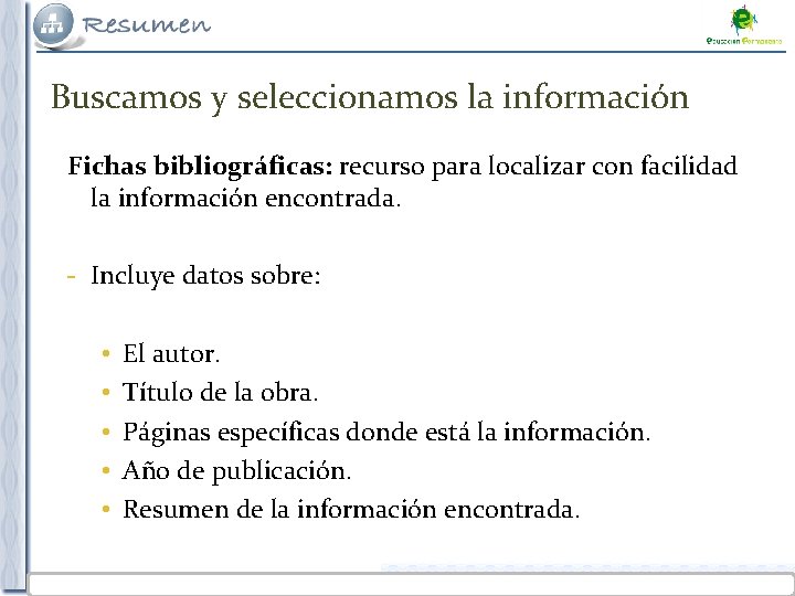 Buscamos y seleccionamos la información Fichas bibliográficas: recurso para localizar con facilidad la información