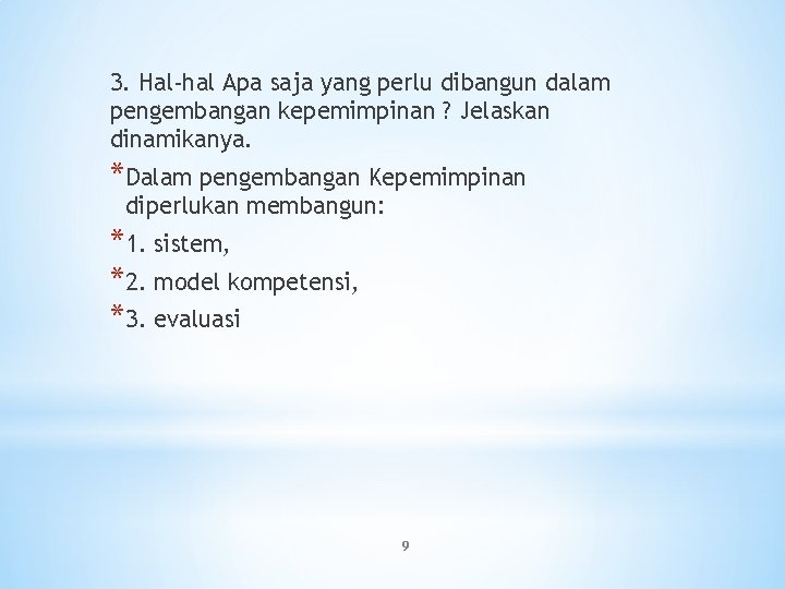 3. Hal-hal Apa saja yang perlu dibangun dalam pengembangan kepemimpinan ? Jelaskan dinamikanya. *Dalam