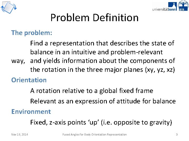 Problem Definition The problem: Find a representation that describes the state of balance in