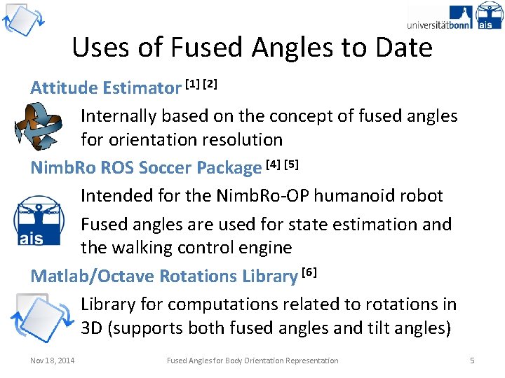 Uses of Fused Angles to Date Attitude Estimator [1] [2] Internally based on the