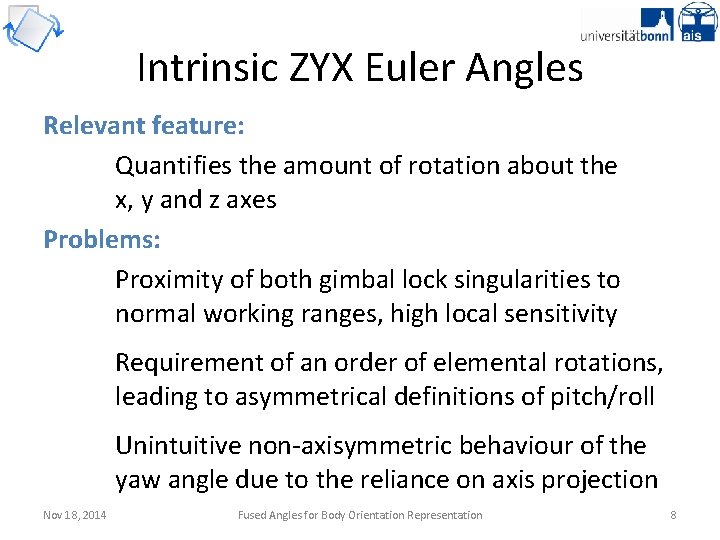 Intrinsic ZYX Euler Angles Relevant feature: Quantifies the amount of rotation about the x,