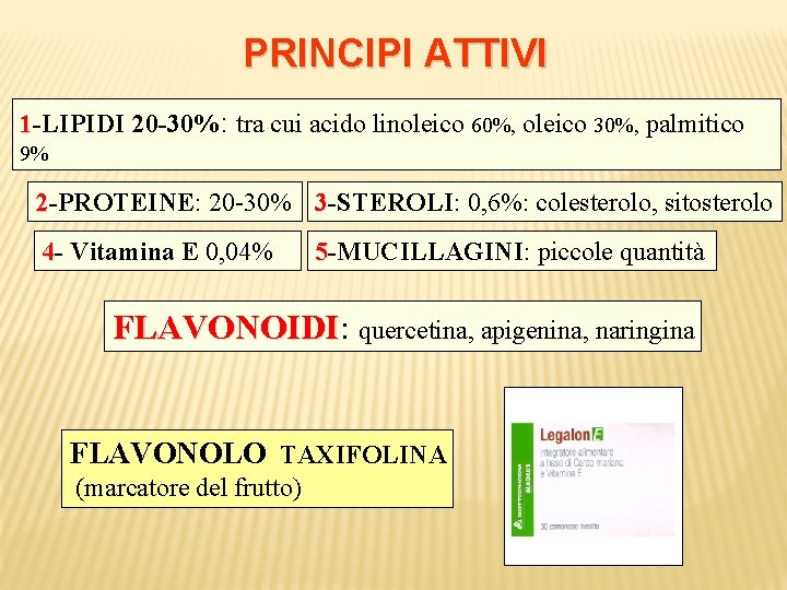 PRINCIPI ATTIVI 1 -LIPIDI 20 -30%: tra cui acido linoleico 60%, oleico 30%, palmitico