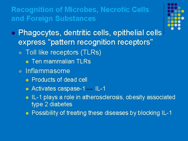 Recognition of Microbes, Necrotic Cells and Foreign Substances l Phagocytes, dentritic cells, epithelial cells