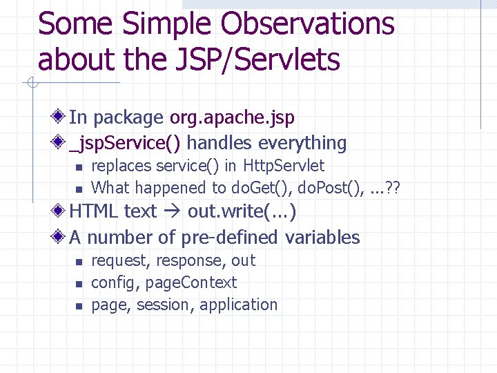 Some Simple Observations about the JSP/Servlets In package org. apache. jsp _jsp. Service() handles Some Simple Observations about the JSP/Servlets In package org. apache. jsp _jsp. Service() handles