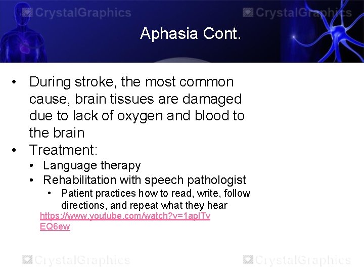 Aphasia Cont. • During stroke, the most common cause, brain tissues are damaged due