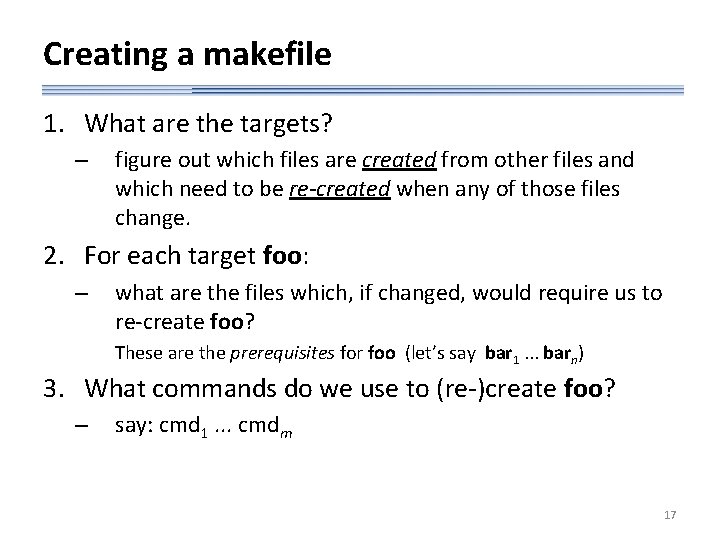 Creating a makefile 1. What are the targets? – figure out which files are