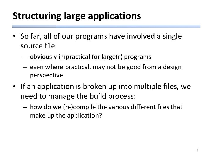 Structuring large applications • So far, all of our programs have involved a single
