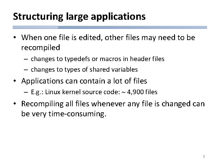 Structuring large applications • When one file is edited, other files may need to