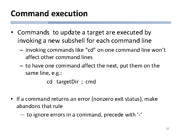 Command execution • Commands to update a target are executed by invoking a new