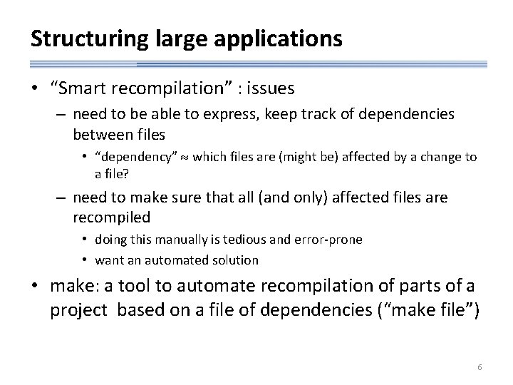 Structuring large applications • “Smart recompilation” : issues – need to be able to