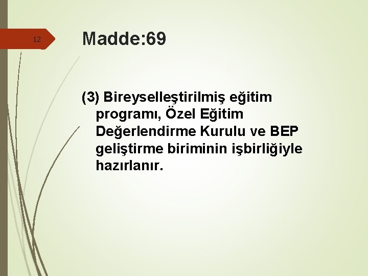 12 Madde: 69 (3) Bireyselleştirilmiş eğitim programı, Özel Eğitim Değerlendirme Kurulu ve BEP geliştirme