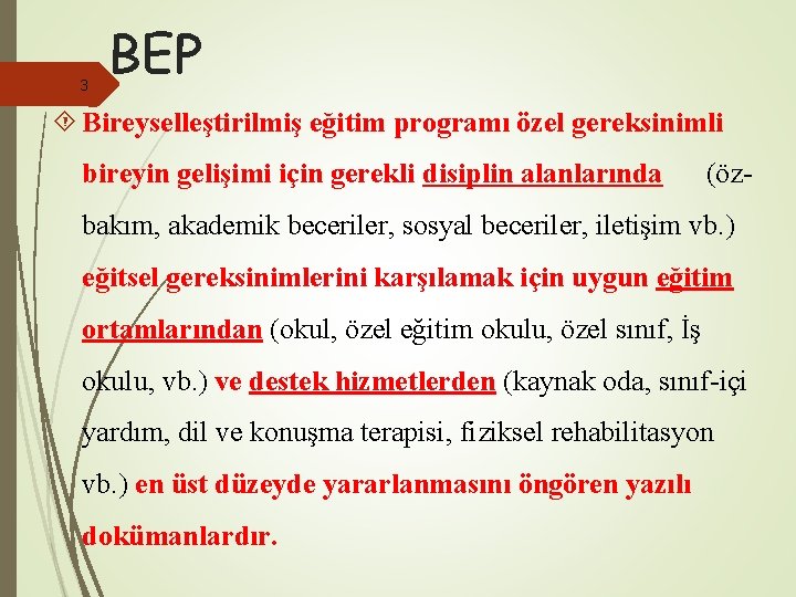 3 BEP Bireyselleştirilmiş eğitim programı özel gereksinimli bireyin gelişimi için gerekli disiplin alanlarında (öz-