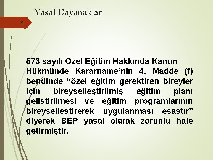 Yasal Dayanaklar 9 573 sayılı Özel Eğitim Hakkında Kanun Hükmünde Kararname’nin 4. Madde (f)