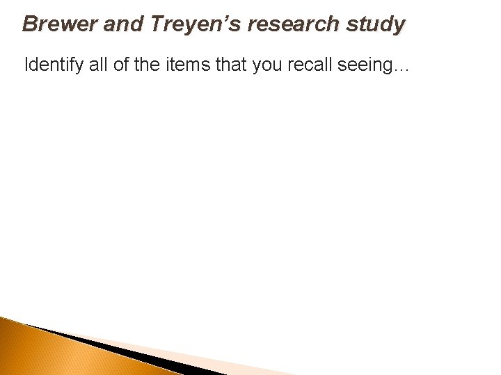 Brewer and Treyen’s research study Identify all of the items that you recall seeing…