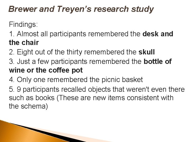 Brewer and Treyen’s research study Findings: 1. Almost all participants remembered the desk and