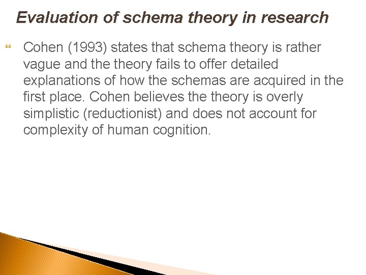 Evaluation of schema theory in research Cohen (1993) states that schema theory is rather