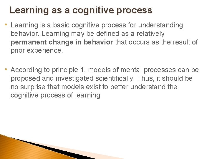 Learning as a cognitive process Learning is a basic cognitive process for understanding behavior.