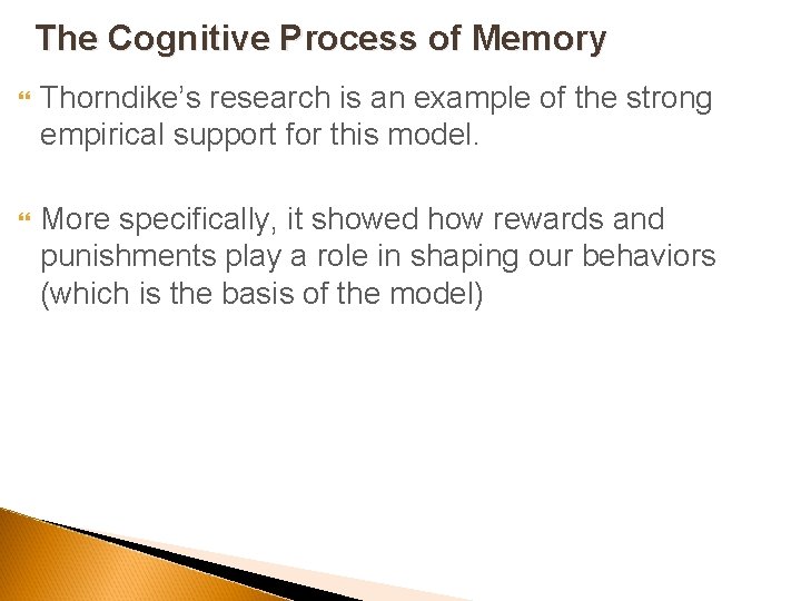 The Cognitive Process of Memory Thorndike’s research is an example of the strong empirical