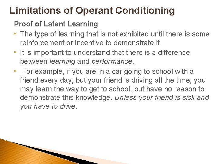Limitations of Operant Conditioning Proof of Latent Learning The type of learning that is