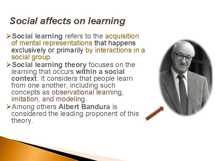Social affects on learning ØSocial learning refers to the acquisition of mental representations that