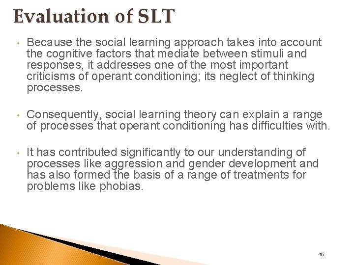 Evaluation of SLT • Because the social learning approach takes into account the cognitive