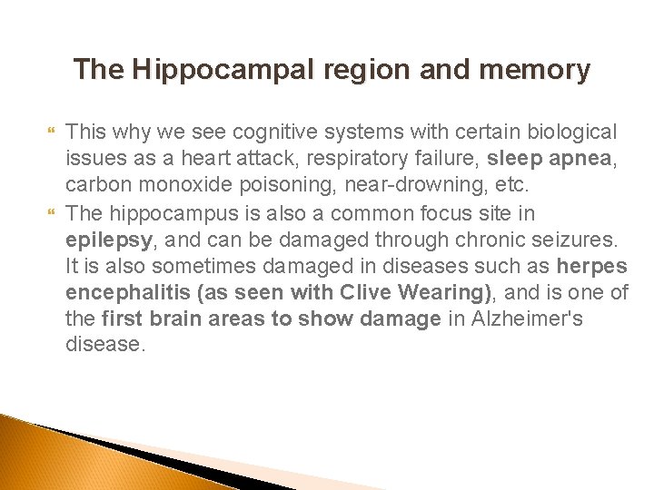 The Hippocampal region and memory This why we see cognitive systems with certain biological