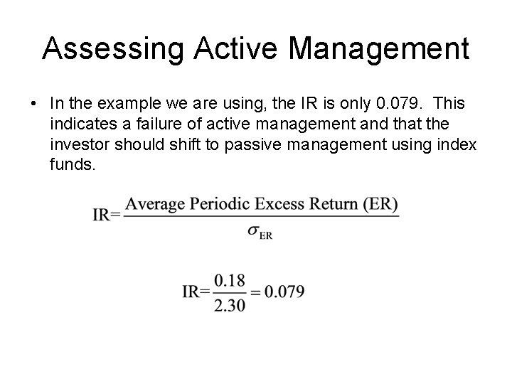 Assessing Active Management • In the example we are using, the IR is only