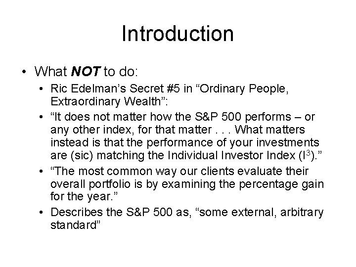 Introduction • What NOT to do: • Ric Edelman’s Secret #5 in “Ordinary People,