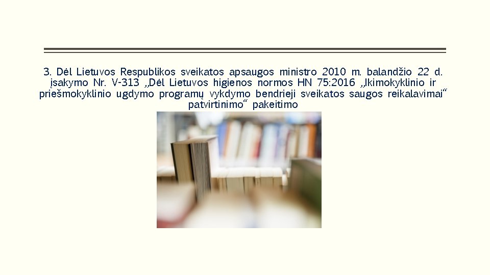 3. Dėl Lietuvos Respublikos sveikatos apsaugos ministro 2010 m. balandžio 22 d. įsakymo Nr.