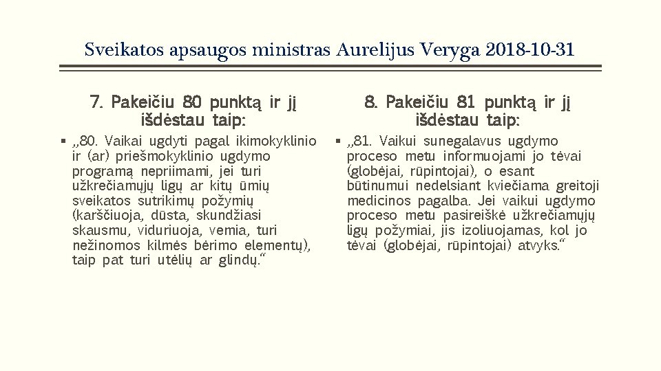 Sveikatos apsaugos ministras Aurelijus Veryga 2018 -10 -31 7. Pakeičiu 80 punktą ir jį