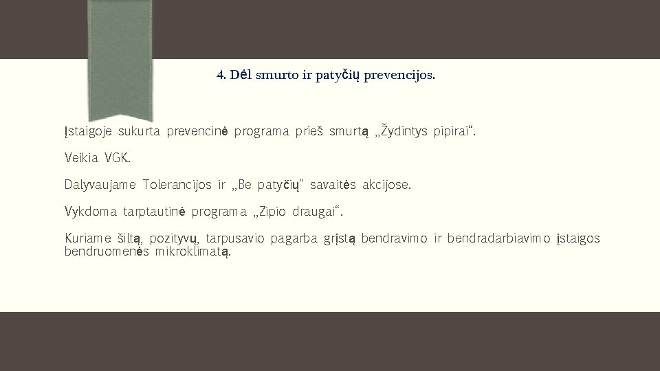 4. Dėl smurto ir patyčių prevencijos. Įstaigoje sukurta prevencinė programa prieš smurtą „Žydintys pipirai“.