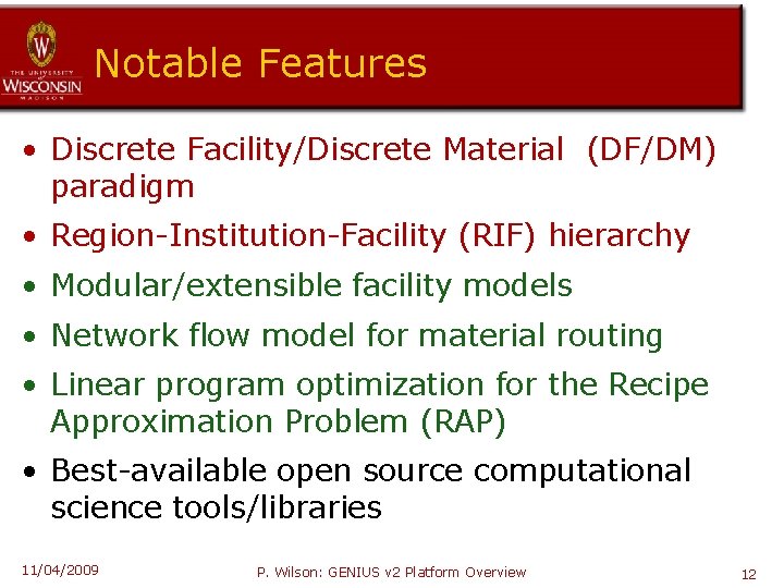 Notable Features • Discrete Facility/Discrete Material (DF/DM) paradigm • Region-Institution-Facility (RIF) hierarchy • Modular/extensible